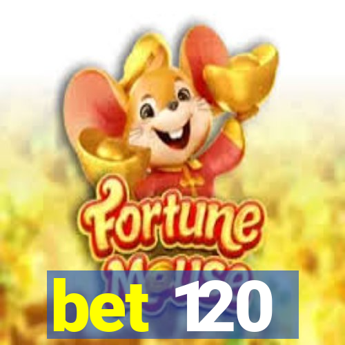 bet 120